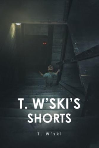 T. W'ski's Shorts