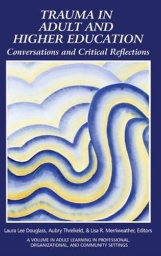 Trauma in Adult and Higher Education: Conversations and Critical Reflections