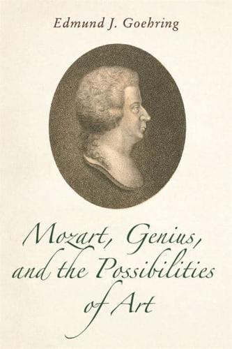 Mozart, Genius, and the Possibilities of Art