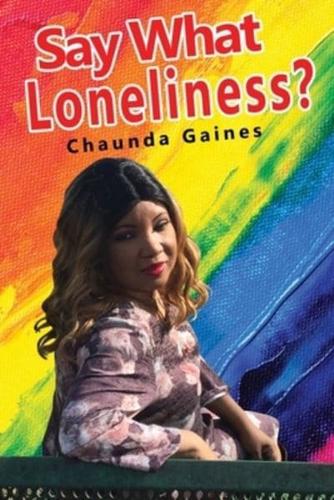 Say What Loneliness?