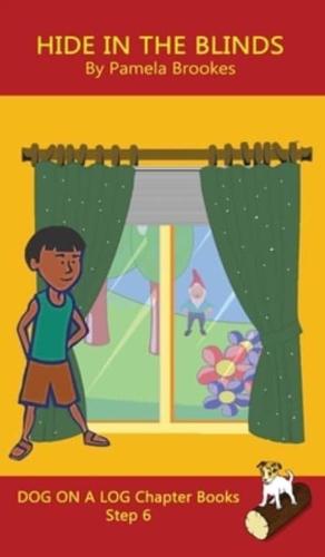 Hide In The Blinds Chapter Book: Sound-Out Phonics Books Help Developing Readers, including Students with Dyslexia, Learn to Read (Step 6 in a Systematic Series of Decodable Books)