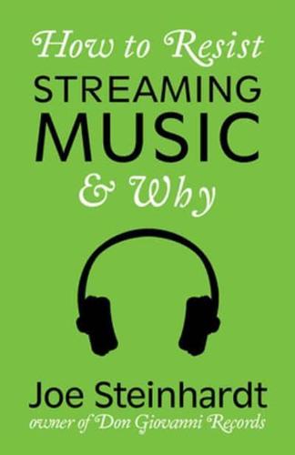 Why to Resist Streaming Music & How