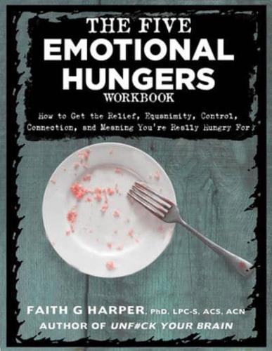 The Five Emotional Hungers Workbook