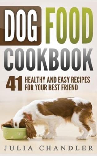 Dog Food Cookbook: 41 Healthy and Easy Recipes for Your Best Friend (Hardcover)
