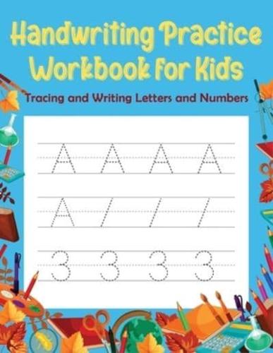 Handwriting Practice Workbook for Kids: Tracing and Writing Letters and Numbers