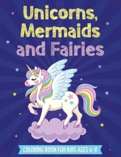 Unicorns, Mermaids and Fairies: Coloring Book for Kids Ages 4-8
