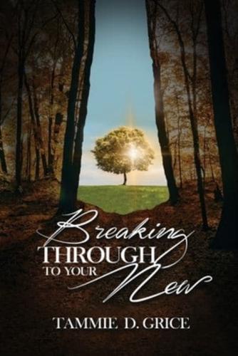 Breaking Through To Your New