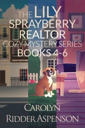 The Lily Sprayberry Realtor Cozy Mystery Series Books 4-6