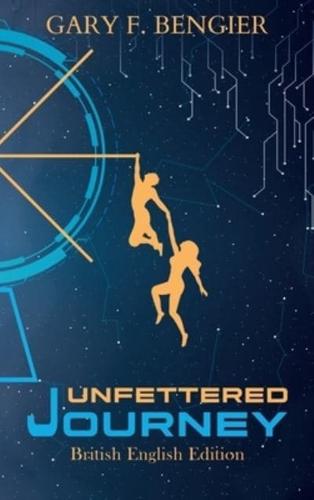 Unfettered Journey: British English Edition