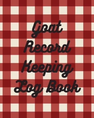 Goat Record Keeping Log Book:  Farm Management Log Book   4-H and FFA Projects   Beef Calving Book   Breeder Owner   Goat Index   Business Accountability   Raising Dairy Goats