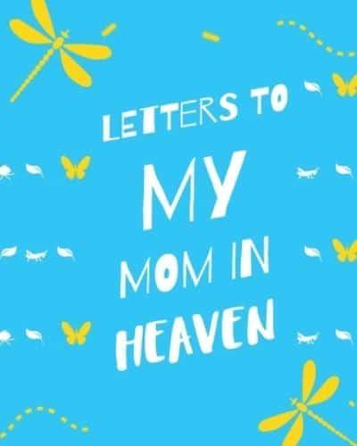 Letters To My Mom In Heaven: : Wonderful Mom   Heart Feels Treasure   Keepsake Memories   Grief Journal   Our Story   Dear Mom   For Daughters   For Sons