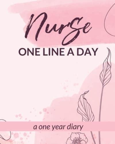 Nurse One Line A Day One Year Diary: Memory Journal   Daily Events   Graduation Gift    Morning   Midday   Evening Thoughts   RN   LPN Graduation Gift