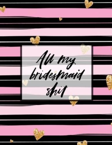 All My Bridesmaid Shit: Bridesmaid Planner Book   Maid of Honor   Matron of Honor   Before the I Do's   Getting Hitched