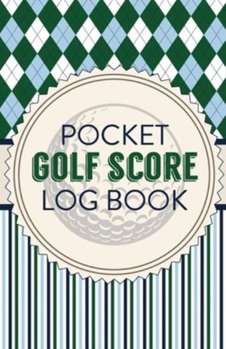Pocket Golf Score Log Book: Game Score Sheets   Golf Stats Tracker   Disc Golf   Fairways   From Tee To Green