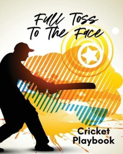 Full Toss To The Face Cricket Playbook: For Players   Coaches   Outdoor Sports