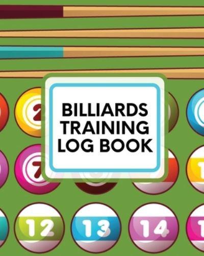 Billiards Training Log Book: Every Pool Player   Pocket Billiards   Practicing Pool Game   Individual Sports