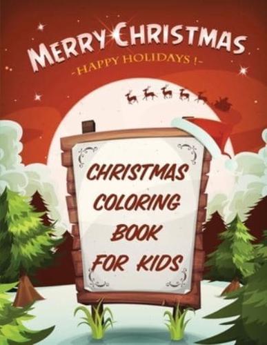 Merry Christmas Happy Holidays Christmas Coloring Book For Kids: Holiday Celebration   Crafts and Games   Easy Fun Relaxing