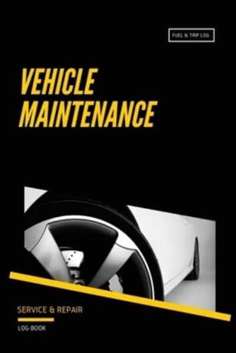 Vehicle Maintenance Log: Repairs Log, Track Car Or Truck Mileage Book, Keep Track Of Service Record For Cars & Trucks Notebook, Journal