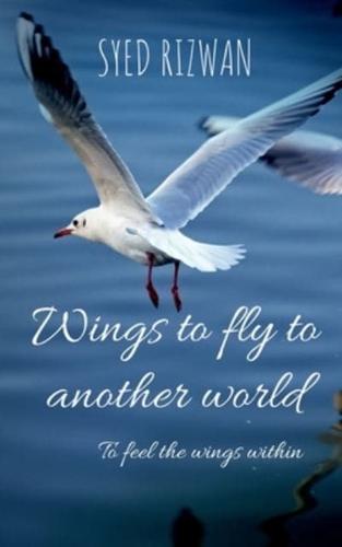 Wings to Fly to Another World