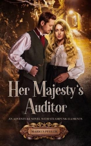 Her Majesty's Auditor: An Adventure Novel with Steampunk Elements