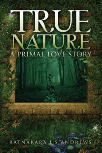 True Nature: A Primal Love Story
