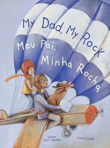 My Dad, My Rock / Meu Pai, Minha Rocha - Bilingual English and Portuguese (Brazil) Edition: Children's Picture Book