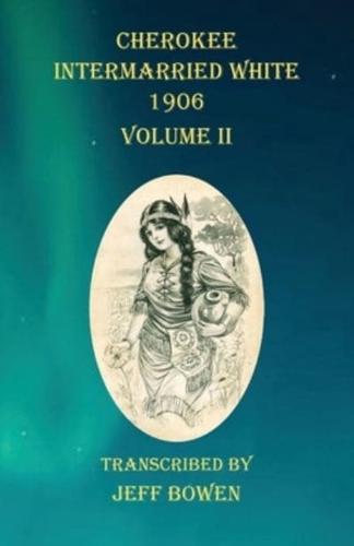 Cherokee Intermarried White 1906 Volume II