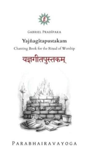 Yajñagītapustakam: Chanting Book for the Ritual of Worship