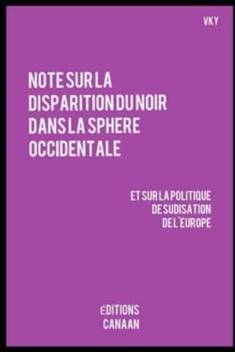 Note Sur La Disparition Du Noir Dans La Sphere Occidentale Et Sur La Politique De Sudisation De l'Europe