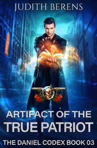 Artifact Of The True Patriot: An Urban Fantasy Action Adventure