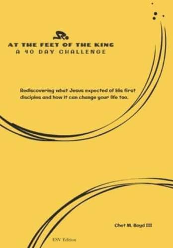 At the Feet of the King: A 40 Day Challenge (ESV)