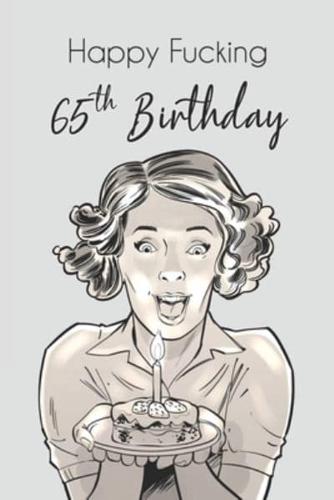 Happy Fucking 65th Birthday