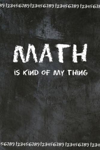 Math Is Kind Of My Thing