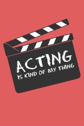 Acting Is Kind Of My Thing
