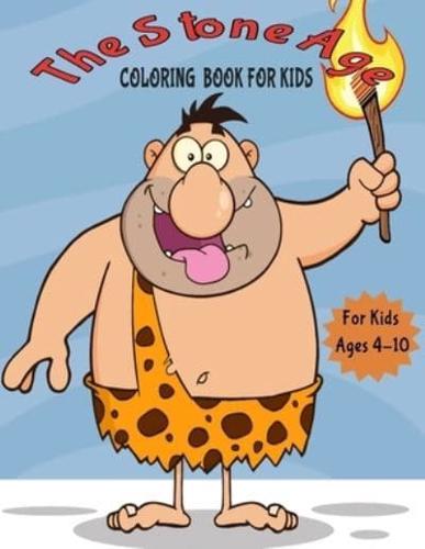 The Stone Age Coloring Book for Kids : Stone Age, Caveman Coloring Book for Kids, Coloring Activity Book for Children to Inspire Creativity (Perfect for Kids of Ages 4-10)