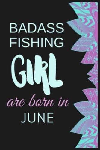 Badass Fishing Girl Are Born in June