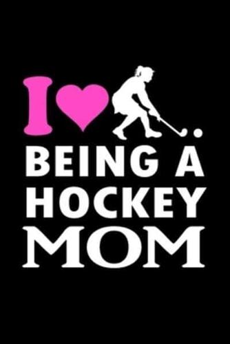 I Love Being A Hockey Mom