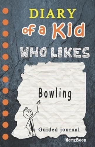Diary of a Kid Who Likes Bowling!