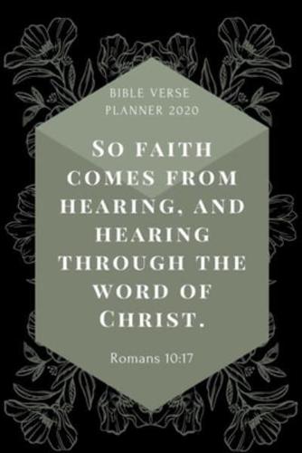 So Faith Comes from Hearing, and Hearing Through the Word of Christ.- 2020 Weekly Christian Planner