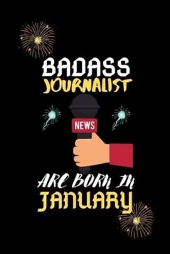 Badass Journalist Are Born in January.