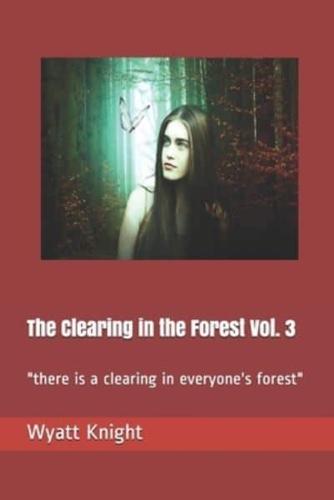 The Clearing in the Forest Vol. 3