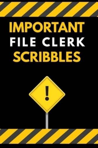 Important File Clerk Scribbles Notebook / Journal 6X9 Ruled Lined 120 Pages