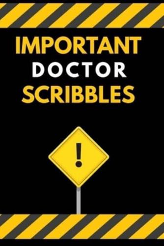 Important Doctor Scribbles Notebook / Journal 6X9 Ruled Lined 120 Pages