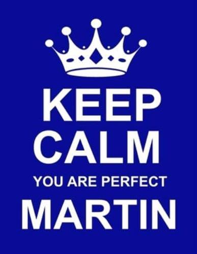 Keep Calm You Are Perfect Martin