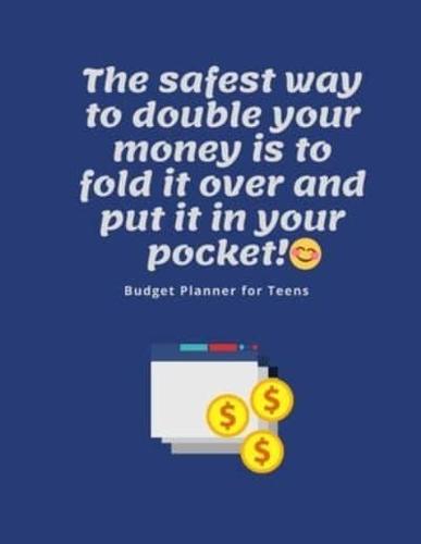 The Safest Way to Double Your Money Is to Fold It Over and Put It in Your Pocket