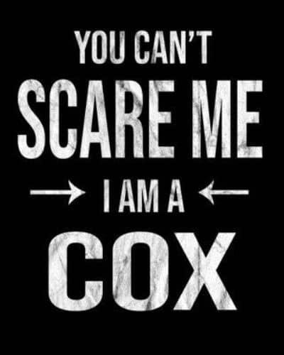 You Can't Scare Me I'm A Cox