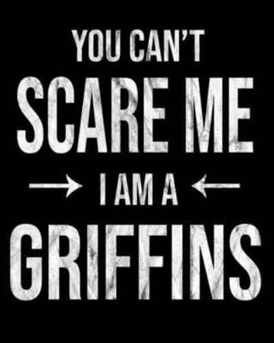 You Can't Scare Me I'm A Griffin