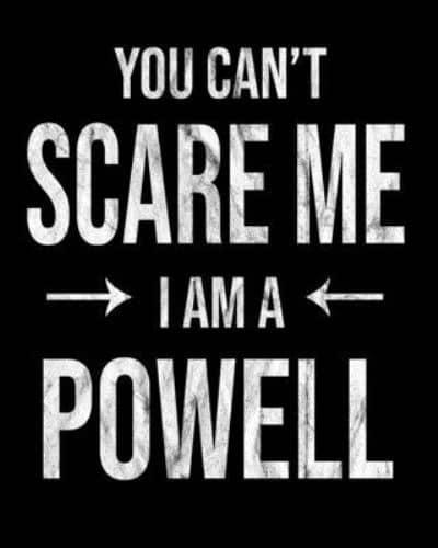 You Can't Scare Me I'm A Powell
