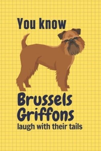 You Know Brussels Griffons Laugh With Their Tails