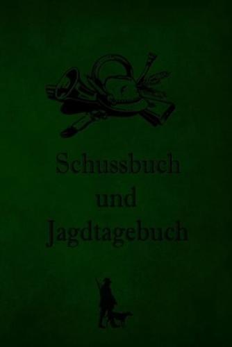 Schussbuch Und Jagdtagebuch